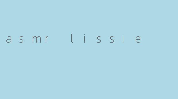 asmr lissie